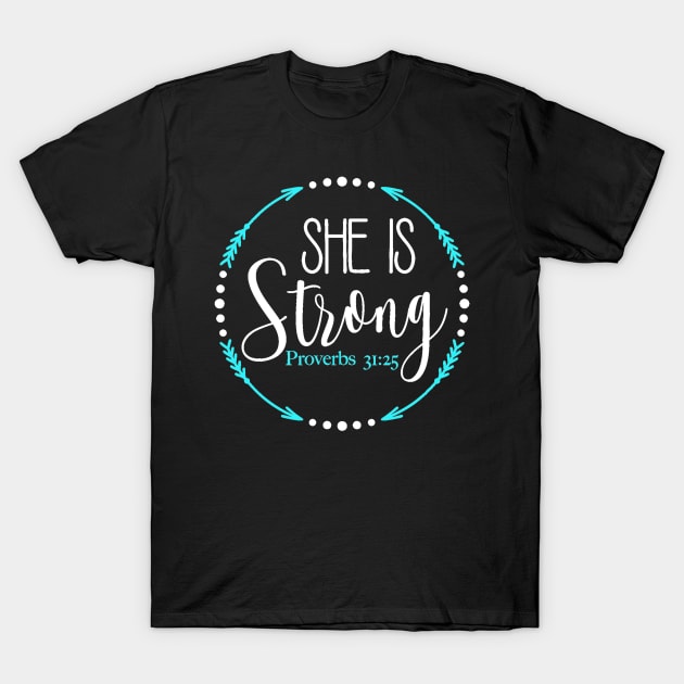 She Is Strong Proverbs 31 25 T-Shirt by StacysCellar